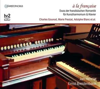 CD Jan Hennig: À la Française: Duos Der Französischen Romantik Für Kunstharmonium & Klavier