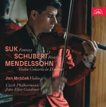 Jan Mráček, Česká filharmonie, John Eliot Gardiner – Suk: Fantasie - Schubert: Rondo - Mendelssohn-Bartholdy: Houslový koncert d moll CD