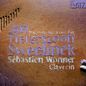 CD Jan Pieterszoon Sweelinck: Ma Jeune Vie À Une Fin