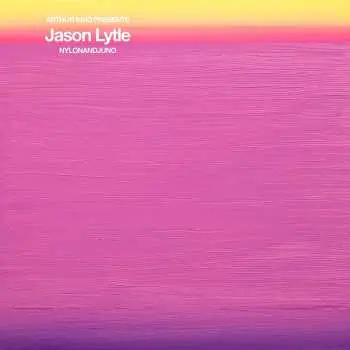LP Jason Lytle: Arthur King Presents: NYLONANDJUNO