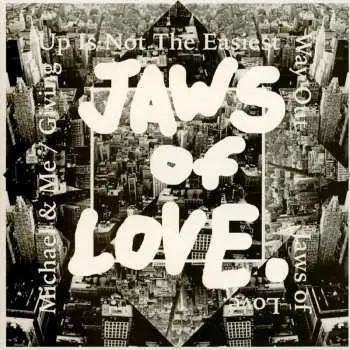 SP Jaws of Love.: Michael & Me / Giving Up Is Not The Easiest Way Out LTD