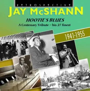 CD Jay McShann: Hootie's Blues - A Centenary Tribute - His 27 Finest 1941-1955