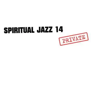 2LP Various: Spiritual Jazz 14: Private