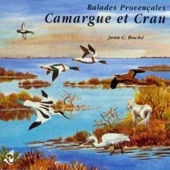 CD Jean C. Roché: Balades Provençales : Camargue Et Crau / Walks In Provence: The Camargue And The Crau