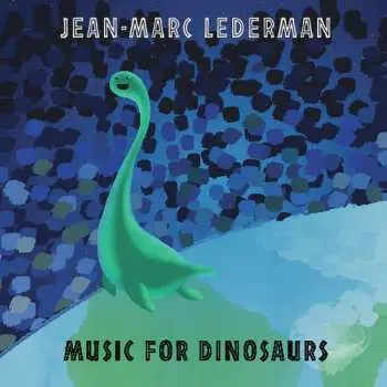 CD Jean-Marc Lederman: Music For Dinosaurs LTD