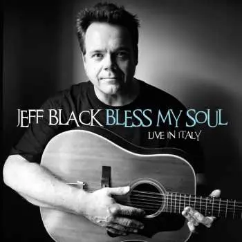 CD Jeff Black: Bless My Soul - Live in Italy
