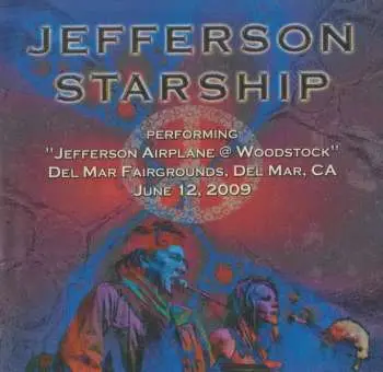 CD Jefferson Starship: Performing "Jefferson Airplane @ Woodstock" Del Mar Fairgrounds, Del Mar, CA June 12, 2009