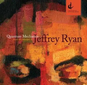 CD Jeffrey Ryan: Quantum Mechanics: Music Of | Musique De Jeffrey Ryan
