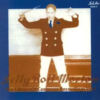 CD Jelly Roll Morton: The Library Of Congress Recordings Vol. 1