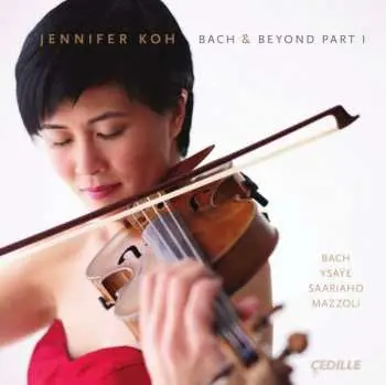 CD Jennifer Koh: Bach & Beyond Part 1