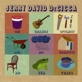 LP Jerry DeCicca: The Unlikely Optimist And His Domestic Adventures