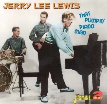 2CD Jerry Lee Lewis: That Pumpin' Piano Man