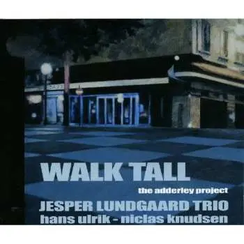 CD Jesper Lundgaard Trio: Walk Tall (The Adderley Project)