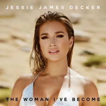 CD Jessie James Decker: The Woman I’ve Become