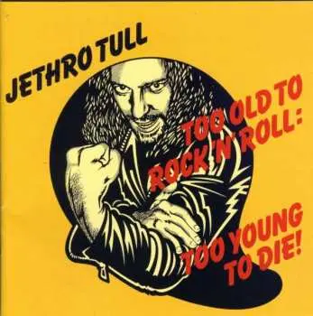 CD Jethro Tull: Too Old To Rock 'N' Roll: Too Young To Die!