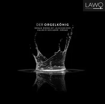 CD Johann Gottlob Schneider: Der Orgelkönig