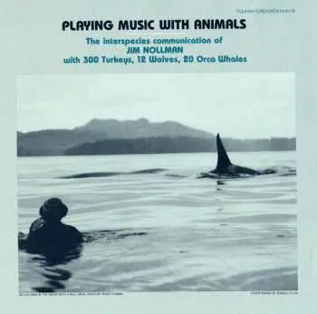 CD Jim Nollman: Playing Music with Animals: Interspecies Communication of Jim Nollman with 300 Turkeys, 12 Wolves and 20 Orcas