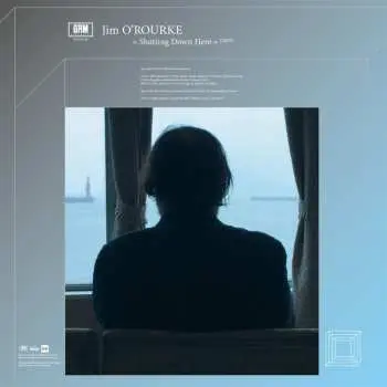LP Jim O'Rourke: Shutting Down Here