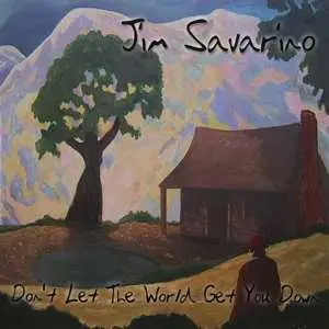 CD Jim Savarino: Don't Let The World Get You Down