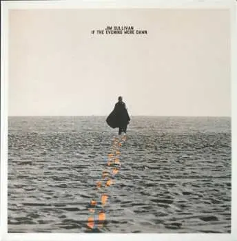 LP Jim Sullivan: If The Evening Were Dawn LTD | CLR