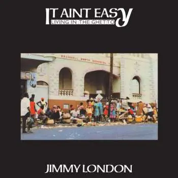 LP Jimmy London: It Ain’t Easy Living In The Ghetto