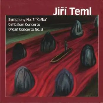 CD Jiří Teml: Symphony No. 3 "Kafka" / Cimbalom Concerto / Organ Concerto No. 3