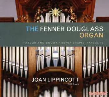 CD Joan Lippincott: The Fenner Douglass Organ