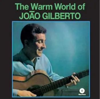 LP João Gilberto: The Warm World Of João Gilberto LTD