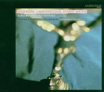 CD João Rodrigues Esteves: Miserere, Lamentations, Stabat Mater