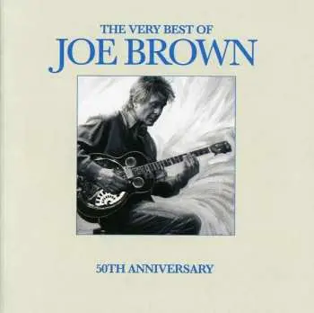 CD Joe Brown: The Very Best Of Joe Brown 50th Anniversary