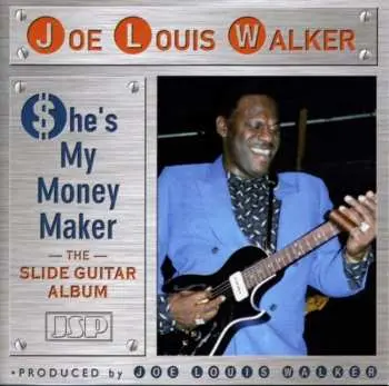 CD Joe Louis Walker: $he's My Money Maker (–The– Slide Guitar Album)