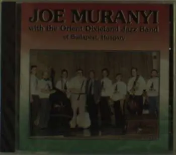 CD Joe Muranyi: Joe Muranyi With The Orient Dixieland Jazz Band