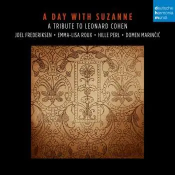 CD Joel Frederiksen: A Day With Suzanne. A Tribute To Leonard Cohen (French Renaissance Chansons Meet Songs By Leonard Cohen)