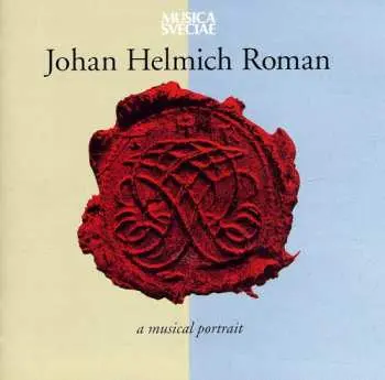 CD Johan Helmich Roman: Johan Helmich Roman: A Musical Portrait