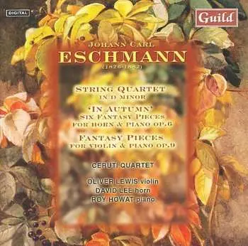 CD Johann Carl Eschmann: String Quartet In D Minor / 'In Autumn' / Fantasy Pieces