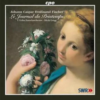 CD Johann Caspar Ferdinand Fischer: Le Journal Du Printemps