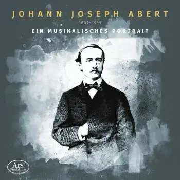 CD Johann Joseph Abert: Ein Musikalisches Portrait