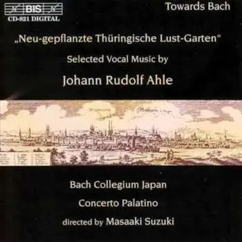 CD Johann Rudolf Ahle: "Neu-Gepflanzte Thüringinsche Lust-Garten"