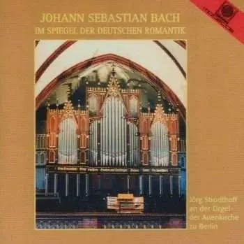 CD Johann Sebastian Bach: Bach Im Spiegel Der Deutschen Romantik