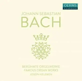 CD Johann Sebastian Bach: Berühmte Orgelwerke (Famous Organ Works)