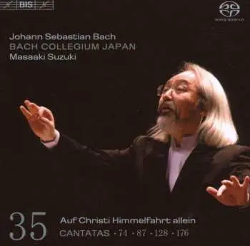SACD Johann Sebastian Bach: Cantatas 35 : 74 - 87 - 128 - 176 - Auf Christi Himmelfahrt Allein