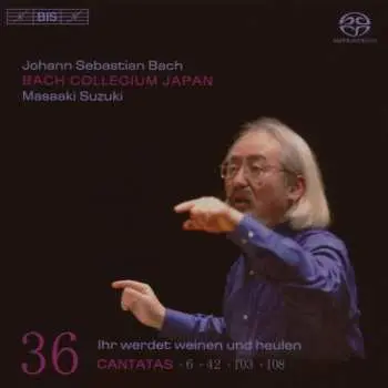 SACD Johann Sebastian Bach: Cantatas 36: ►6 ►42 ►103 ►108 (Ihr Werdet Weinen Und Heulen)