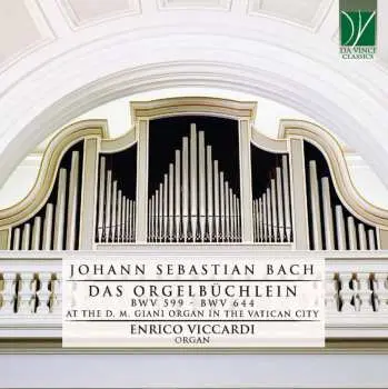CD Johann Sebastian Bach: Das Orgelbüchlein BWV 599 - BWV 644 At The D. M. Giani Organ In The Vatican City