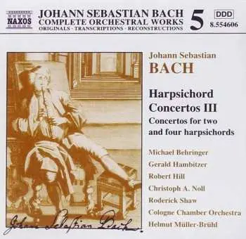 CD Johann Sebastian Bach: Harpsichord Concertos III (Concertos For Two And Four Harpsichords)