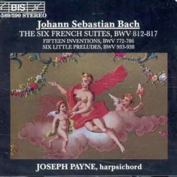 2CD Johann Sebastian Bach: The Six French Suites, BWV 812-817 / Fifteen Inventions, BWV 772-786 / Six Little Preludes, BWV 933-938