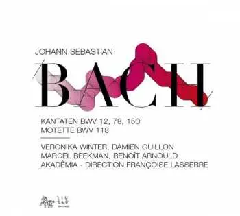 CD Johann Sebastian Bach: Kantatan BWV 12, 78, 150 & Motette BWV 118