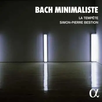CD Johann Sebastian Bach: Louis-noel Bestion De Camboulas - Bach Minimaliste