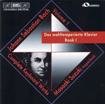 2CD Johann Sebastian Bach: Das Wohltemperierte Klavier Book I (Complete Keyboard Works, Volume 1)