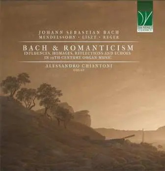 CD Johann Sebastian Bach: Bach And Romanticism (Influences, Homages, Reflections And Echoes In 19th-Century Organ Music)