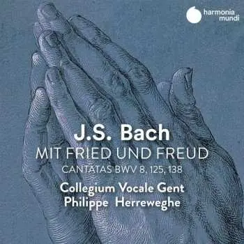 CD Johann Sebastian Bach: Mit Fried Und Freud - Cantatas BWV 8, 125, 138